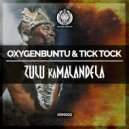 Oxygenbuntu & Tick Tock - Zulu kaMalandela (Original Mix)