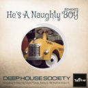 Deep House Society - He\'s A Naughty Boy (Mr Fluff Remix)