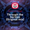 Denis van Kraat - Through the horizon (Original mix)