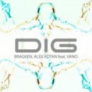 BRAGKEN, Alex Kotan feat. VANO - Dig (Extended Mix)