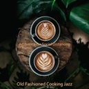 Old Fashioned Cooking Jazz - Retro Ambiance for Focusing on Work ()