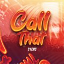 Dycho - Call That