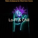 Lo-Fi & Chill - Chill-hop Soundtrack for Work from Home ()