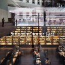 Smooth Dinner Jazz - Atmosphere for Remote Work ()