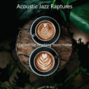 Acoustic Jazz Raptures - Amazing Moments for Staying Busy ()