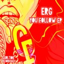 E.R.G. - You Follow (Original Mix)