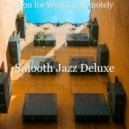 Smooth Jazz Deluxe - Vibes for Telecommuting