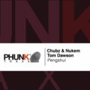 Chubz & Nukem & Tom Dawson - Pengshui (Original Mix)