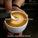 Soulful Jazz Coffee Break - Friendly Ambience for Social Distancing ()