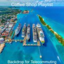 Coffee Shop Playlist - Backdrop for Telecommuting ()