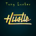 Tony Lucker - Hustle ()