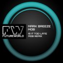 Mark Breeze & MOB - Is It Too Late (MOB Remix)
