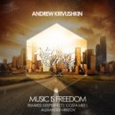 Andrew Krivushkin - Music Is Freedom (Costa Mee Remix)