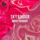 Sky Raider - Move You Body