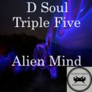 D Soul Triple Five - Alien Mind (Extraterrestrial Mix)