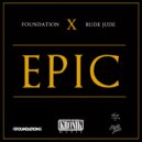 Foundation &  Rude Jude - Epic