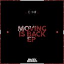 O INT - Moving Is Back (Original Mix)