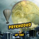 PRYKHODKO - My Time