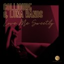 Collioure & Luna Bands - Love Me Sweetly (Original Mix)