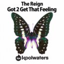 The Reign - Got 2 Get That Feeling (Radio Edit)