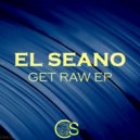 El Seano - Get Raw (Original Mix)