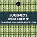 Eugeneos - House Muzik (Undisclosed (UK) Remix)