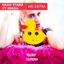 Dead Stare & Mikka - We Extra (Original Mix)