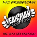 MC Freeflow - Till you get enough