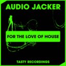 Audio Jacker - For The Love Of House (Discotron Remix)
