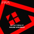 House Violence - Psycho Fusion