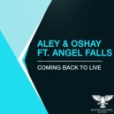 Aley & Oshay feat. Angel Falls - Coming Back To Live