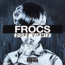 Frocs - Dope