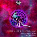 Victor Oliver & Vicentini, MKJAY - Stopping My Mind (Original Mix)