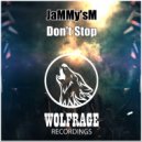 JaMMy\'sM - Don\'t Stop (Original Mix)