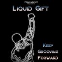Liquid Gift - Keep Grooving Forward (Original Mix)
