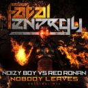 Noizy Boy Vs Red Ronan - Nobody Leaves (Original Mix)
