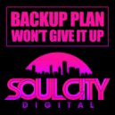 Backup Plan - Won\'t Give It Up (Radio Edit)