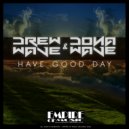 DREWWAVE & Donawave - Have Good Day