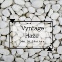 Vyntage Haze - Out Of Clothes