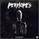 Perhopes - Demence (Original Mix)
