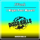 FFunk - I Might Feel Myself (Original Mix)