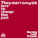 Burning Lazy Persons - Nevertheless Nonetheless