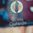 Mr. Alfie - Outside (Original Mix)