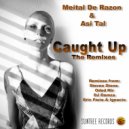 Meital De Razon & Asi Tal - Caught Up The Remixes