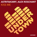 Astrit&Kamy, Alex Roschant - Kiss Me (Original Mix)