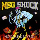 Noodle & SkyROK - MSG Shock