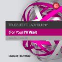 True2life ft. Lady Bunny - (For You) I\'ll Wait (Bump Mix)