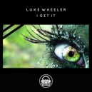 Luke Wheeler - I Get It (Original Mix)