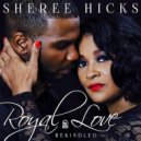 Sheree Hicks - Royal Love Rekindled (Chivalry Mix)