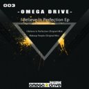 Omega Drive - I Believe In Perfection